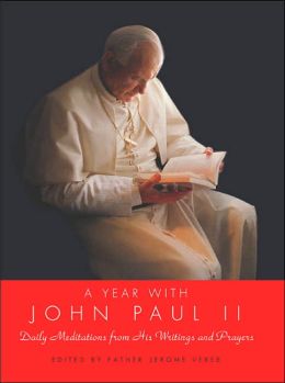 A Year with John Paul II: Daily Meditations from His Writings and Prayers Pope John Paul II