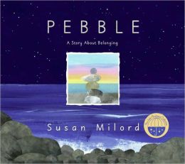Pebble: A Story About Belonging Susan Milord