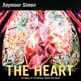 The Heart: Our Circulatory System Seymour Simon