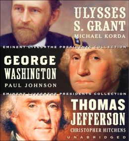 Eminent Lives: The Presidents Collection: George Washington, Thomas Jefferson and Ulysses S. Grant