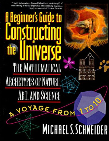 Free electronic pdf books for download Beginner's Guide to Constructing the Universe: The Mathematical Archetypes of Nature, Art, and Science by Michael S. Schneider