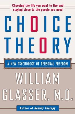 Choice Theory: A New Psychology of Personal Freedom