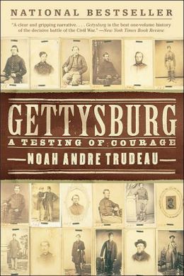 Gettysburg : A Testing of Courage Noah Andre Trudeau