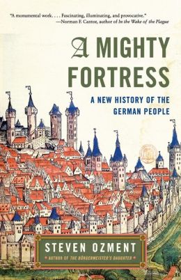 Mighty Fortress: A New History of the German People