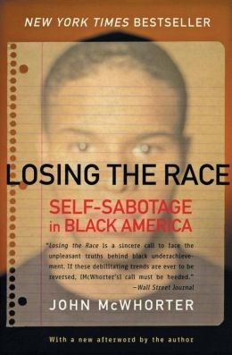 Losing the Race: Self-Sabotage in Black America John McWhorter