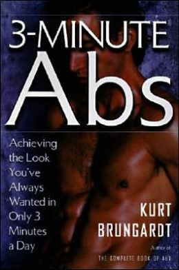 3-Minute Abs: Achieving the Look You've Always Wanted in Only 3 Minutes a Day