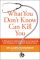 What You Don't Know Can Kill You: A Physician's Radical Guide to Conquering the Obstacles to Excellent Medical Care