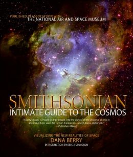 Smithsonian Intimate Guide to the Cosmos: Visualizing the New Realities of Space