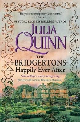The Bridgertons: Happily Ever After Julia Quinn