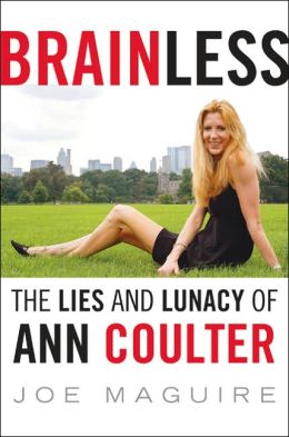 Brainless: The Lies and Lunacy of Ann Coulter