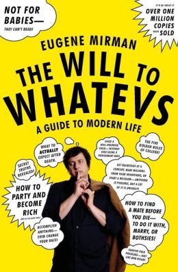 Will to Whatevs: A Guide to Modern Life