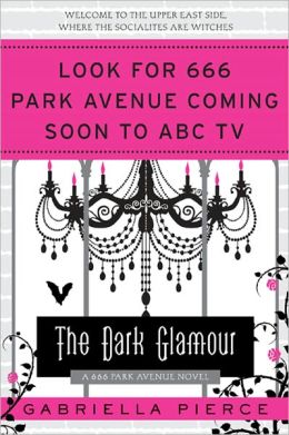The Dark Glamour: A 666 Park Avenue Novel