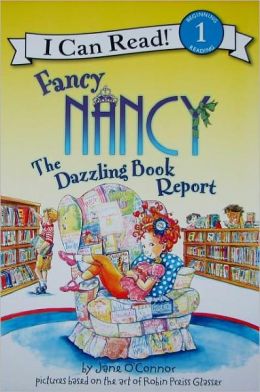 Fancy Nancy: The Dazzling Book Report (I Can Read Book 1) Robin Preiss Glasser