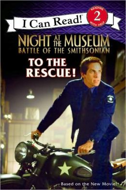 Night at the Museum: Battle of the Smithsonian: To the Rescue! (I Can Read Book 2) Catherine Hapka