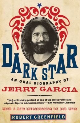 Dark Star: An Oral Biography of Jerry Garcia
