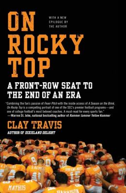 On Rocky Top: A Front-Row Seat to the End of an Era Clay Travis