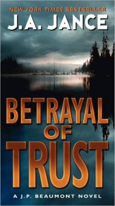Betrayal of Trust: A J. P. Beaumont Novel J. A. Jance