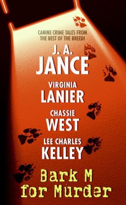 Bark M For Murder J. A. Jance, Virginia Lanier, Chassie West and Lee Charles Kelley