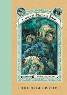 The Grim Grotto - A Series Of Unfortunate Events Book The Eleventh Lemony Snicket