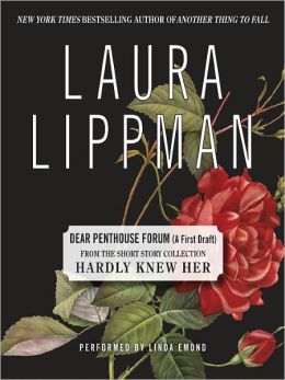 Dear Penthouse Forum (A First Draft) Laura Lippman