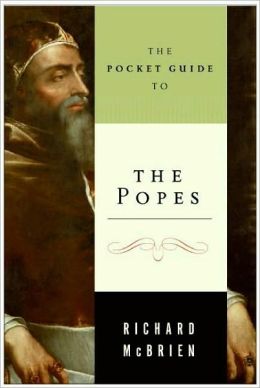 Pocket Guide to the Popes, The Richard P. Mcbrien