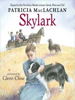 Skylark (Sarah, Plain and Tall Saga) Patricia MacLachlan and Glenn Close