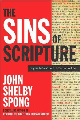 The Sins of Scripture: Exposing the Bible's Texts of Hate to Reveal the God of Love John Shel