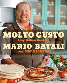 Molto Gusto: Easy Italian Cooking Mario Batali