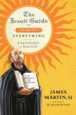 Book Cover Image. Title: The Jesuit Guide to (Almost) Everything:  A Spirituality for Real Life, Author: James Martin