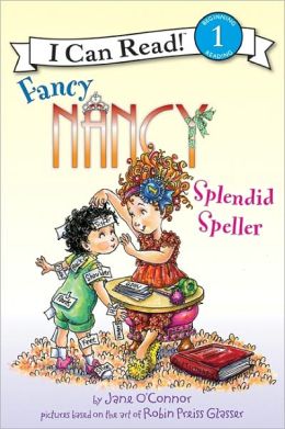 Fancy Nancy: Splendid Speller (I Can Read Book 1) Jane O'Connor and Robin Preiss Glasser