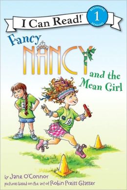 Fancy Nancy and the Mean Girl (I Can Read Book 1) Jane O'Connor and Robin Preiss Glasser
