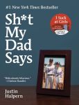 Book Cover Image. Title: Shit My Dad Says, Author: Justin Halpern