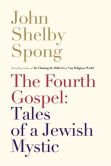 Book Cover Image. Title: The Fourth Gospel:  Tales of a Jewish Mystic, Author: John Shelby Spong