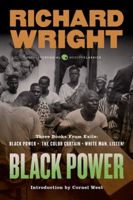 Black Power: Three Books from Exile: Black Power The Color Curtain and White Man, Listen! (P.S.) Richard Wright