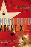 Book Cover Image. Title: Agent X, Author: Noah Boyd