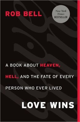 Love Wins: A Book about Heaven, Hell, and the Fate of Every Person Who Ever Lived