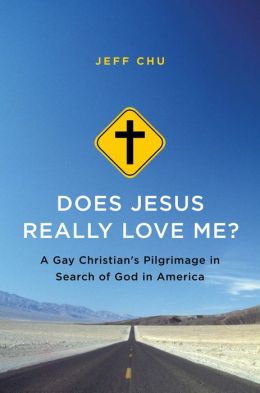Does Jesus Really Love Me?: A Gay Christian's Pilgrimage in Search of God in America