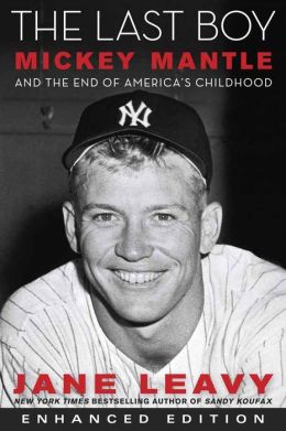 The Last Boy: Mickey Mantle and the End of America's Childhood (Enhanced Edition)