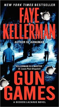 Gun Games: A Decker/Lazarus Novel (Peter Decker/Rina Lazarus) Faye Kellerman