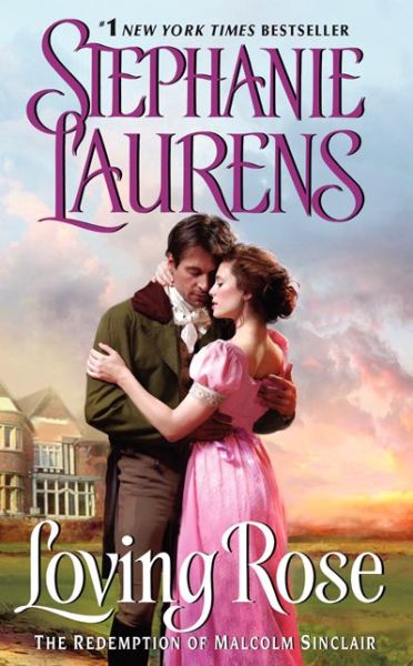 Download ebooks for kindle torrents Loving Rose: The Redemption of Malcolm Sinclair 9780062068675 (English literature) by Stephanie Laurens CHM