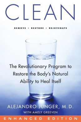 Clean: The Revolutionary Program to Restore the Body's Natural Ability to Heal Itself (Enhanced Edition)