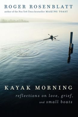 Kayak Morning: Reflections on Love, Grief, and Small Boats