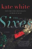 Book Cover Image. Title: The Sixes, Author: Kate White