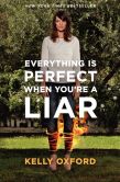 Book Cover Image. Title: Everything Is Perfect When You're a Liar, Author: Kelly Oxford