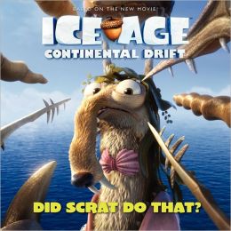 Ice Age: Continental Drift: Did Scrat Do That? Kirsten Mayer