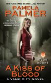 Book Cover Image. Title: A Kiss of Blood (Vamp City Series #2), Author: Pamela Palmer