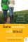 Have Mother, Will Travel: A Mother and Daughter Discover Themselves, Each Other, and the World