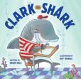 Book Cover Image. Title: Clark the Shark, Author: Bruce Hale