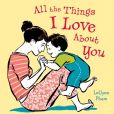 Book Cover Image. Title: All the Things I Love about You, Author: LeUyen Pham