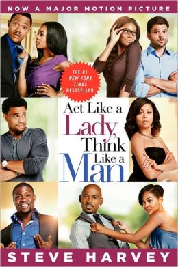 Act Like a Lady, Think Like a Man: What Men Really Think about Love, Relationships, Intimacy, and Commitment